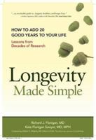 Longevity Made Simple: How to Add 20 Good Years to Your Life: Lessons from Decades of Research 0979205506 Book Cover