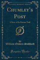 Chumley's Post: A Story Of The Pawnee Trail 124121025X Book Cover