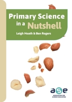 Primary Science in a Nutshell 1915615305 Book Cover