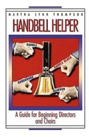 Handbell Helper: A Guide for Beginning Directors and Choirs 0687020867 Book Cover