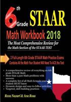 6th Grade STAAR Math Workbook 2018: The Most Comprehensive Review for the Math Section of the STAAR TEST 1983760110 Book Cover