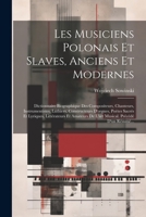 Les Musiciens Polonais Et Slaves, Anciens Et Modernes: Dictionnaire Biographique Des Compositeurs, Chanteurs, Instrumentistes, Luthiers, Constructeurs ... Précédé D'un Résumé... 1021582506 Book Cover