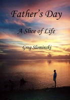 Father's Day: A Slice of Life 1087852994 Book Cover