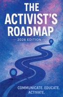 The Activist's Roadmap 2026 Edition B0GXLFYH2B Book Cover
