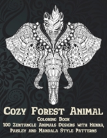 Cozy Forest Animal - Coloring Book - 100 Zentangle Animals Designs with Henna, Paisley and Mandala Style Patterns B08XS6TTRX Book Cover