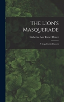 The Lion's Masquerade: A Sequel to the Peacock 1018969004 Book Cover