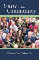 Unity in the Community: One God, One Lord, One Church 1450278663 Book Cover