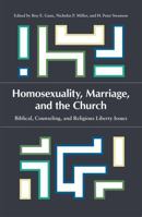 Homosexuality, Marriage, and the Church: Biblical, Counseling, and Religious Liberty Issues 1883925703 Book Cover