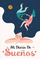 Mi Diario de Sueños: Cuaderno de Notas, Libreta de Apuntes, Bitácora o Diario Personal de Sueños. Ideal Regalo Para Mujer (Spanish Edition) 1699538018 Book Cover