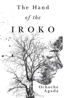 The Hand of The Iroko 1837943486 Book Cover