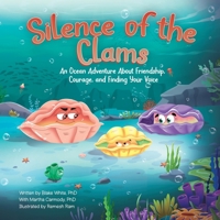 Silence of the Clams: An Ocean Adventure About Friendship, Courage, and Finding Your Voice B0G5M4HFB3 Book Cover