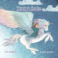 Prinzessin Paulina und das Einhorn (German Edition) 3750499578 Book Cover