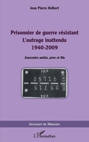 Prisonnier de guerre résistant: L'outrage inattendu 1940-2009 (Graveurs de Mémoire) (French Edition) 2140326962 Book Cover