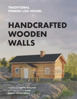 Traditional Finnish Log House: Handcrafted Wooden Walls 9529456557 Book Cover