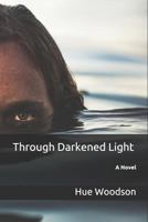 Through Darkened Light: A Novel 1980891532 Book Cover