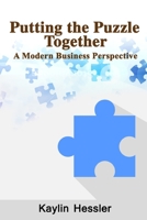 Putting the Puzzle Together: A Modern Business Perspective 1365532313 Book Cover