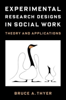 Experimental Research Designs in Social Work: Theory and Applications 0231201168 Book Cover