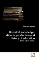 Historical Knowledge, didactic production and history of education: Minas Gerais. Brazil. 3639223586 Book Cover