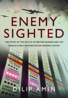 Enemy Sighted: The Story of the Battle of Britain Bunker and the World’s First Integrated Air Defence System 1399049305 Book Cover