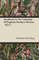 Handbook to the Cathedrals of England; Northern Division - Part 2 1446083071 Book Cover