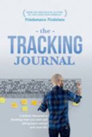 The Tracking Journal: A Holistic Blueprint To Finishing What You Start And Taking Back Control Over Your Life 398210310X Book Cover