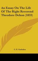 An Essay On The Life Of The Right Reverend Theodore Dehon 1144639093 Book Cover