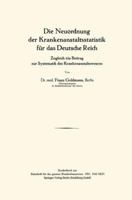 Die Neuordnung Der Krankenanstaltsstatistik Fur Das Deutsche Reich: Zugleich Ein Beitrag Zur Systematik Des Krankenanstaltswesens 3662323346 Book Cover