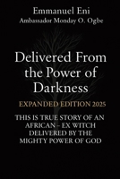 Delivered From the Power of Darkness: This Is True Story of an African - Ex Witch Delivered by the Mighty Power of God 108817440X Book Cover