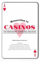 Resorting to Casinos: The Mississippi Gambling Industry 1578067901 Book Cover