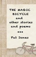 The Magic Bicycle and other stories and poems: 22 stories and poems 1540373096 Book Cover