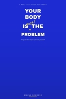 Your body is not the problem B0H9T5TYC8 Book Cover