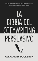 La Bibbia del Copywriting Persuasivo: Tecniche di Manipolazione Mentale Applicate alla Scrittura B09GZSXQ41 Book Cover