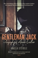 Gentleman Jack: A Biography of Anne Lister, Regency Landowner, Seducer and Secret Diarist 1788160991 Book Cover