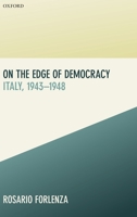 On the Edge of Democracy: Italy, 1943-1948 0198817444 Book Cover