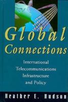 Global Connections: International Telecommunications Infrastructure and Policy 0471287946 Book Cover
