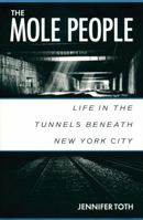 The Mole People: Life in the Tunnels Beneath New York City 155652241X Book Cover