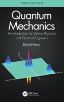 Quantum Mechanics: An Introduction for Device Physicists and Electrical Engineers Second Edition 0367467275 Book Cover