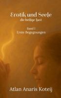 Erotik und Seele - die heilige Lust: Erste Begegnungen 3695191740 Book Cover
