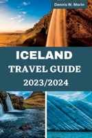 Iceland Travel Guide 2023/2024: Best Iceland travel guide book 2023/2024 B0C6WB2R3C Book Cover