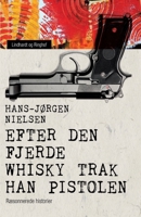 Efter den fjerde whisky trak han pistolen: r?sonnerede historier 8711832436 Book Cover