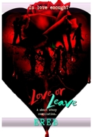 Love or Leave: Is Love Enough 0359108237 Book Cover