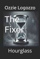 The Fixer: Hourglass B0GGGM8SJ8 Book Cover