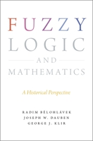 Fuzzy Logic and Mathematics: A Historical Perspective 0190200014 Book Cover