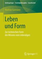 Leben Und Form: Zur Technischen Form Des Wissens Vom Lebendigen 3658174374 Book Cover