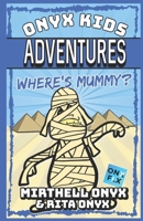 Onyx Kids Adventures: Where's Mummy? B09KDSV4MV Book Cover