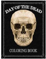 Day of the Dead Coloring Book: D�a de los Muertos For Grown-Ups Tattoo Coloring Book 8.5x11" 67 Pages 1546613315 Book Cover