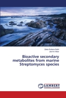 Bioactive secondary metabolites from marine Streptomyces species 3659117048 Book Cover