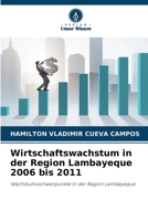 Wirtschaftswachstum in der Region Lambayeque 2006 bis 2011 (German Edition) 6202767820 Book Cover