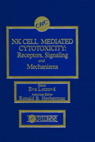 NK Cell Mediated Cytotoxicity: Receptors, Signaling, and Mechanisms 0849362679 Book Cover
