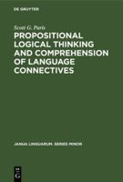 Propositional Logical Thinking and Comprehension of Language Connectives: A Developmental Analysis 9027933731 Book Cover